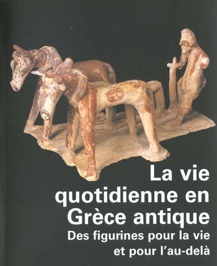 Emprunter La vie quotidienne en Grèce antique. Des figurines pour la vie et pour l'au-delà livre