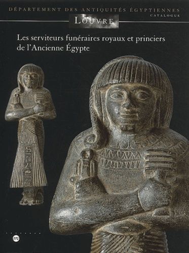 Emprunter Les serviteurs funéraires royaux et princiers de l'Ancienne Egypte livre