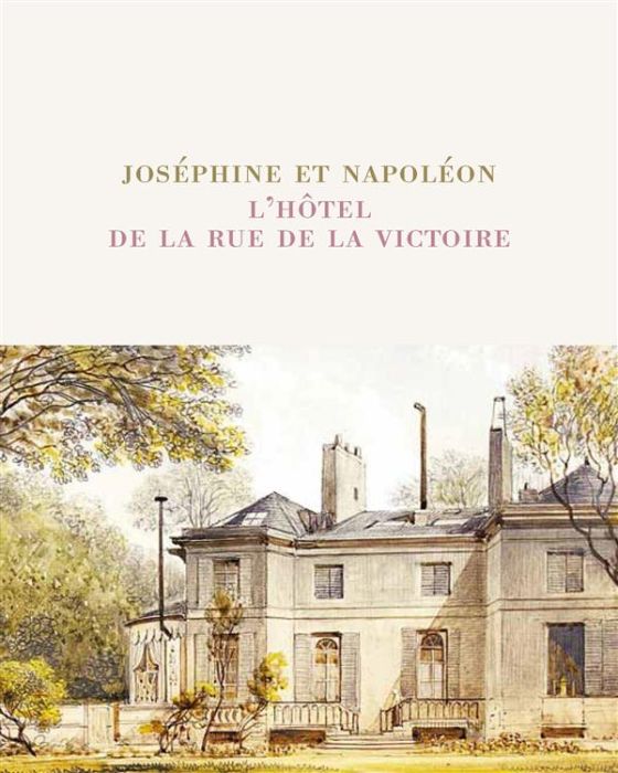 Emprunter Joséphine et Napoléon. L'hôtel de la rue de la Victoire livre