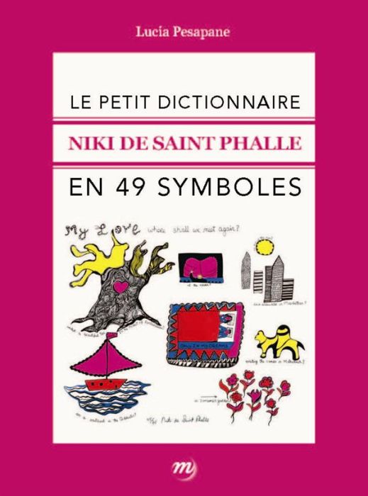 Emprunter Le petit dictionnaire Niki de Saint Phalle en 49 symboles livre