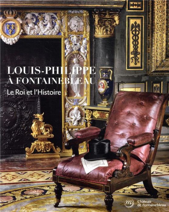 Emprunter Louis-Philippe à Fontainebleau. Le roi et l'Histoire livre