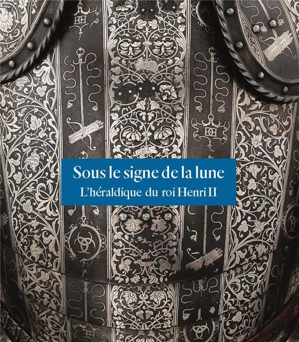 Emprunter Sous le signe de la lune. L'héraldique du roi Henri II livre