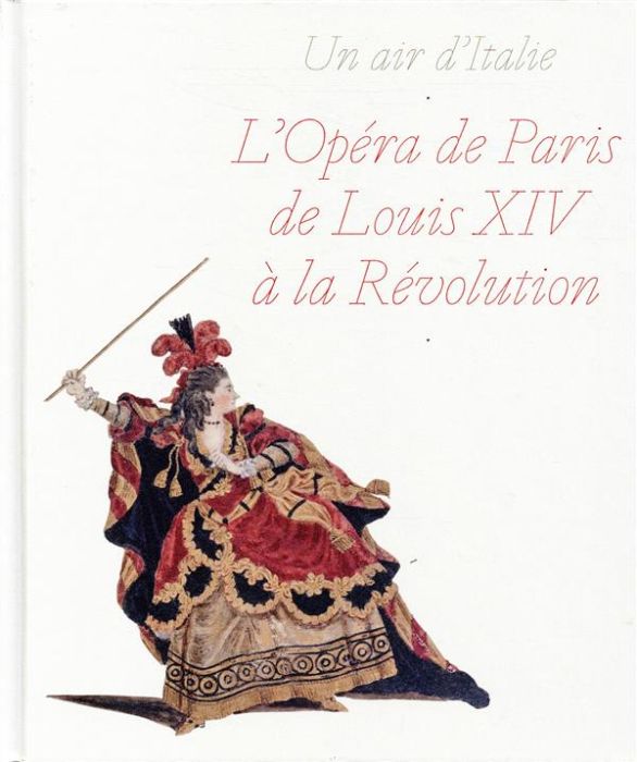 Emprunter Un air d'Italie. L'opéra de Paris de Louis XIV à la Révolution livre