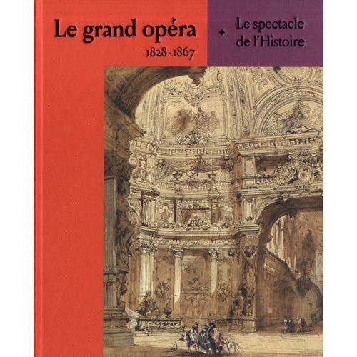 Emprunter Le grand opéra. 1828-1867, Le spectacle de l'Histoire livre