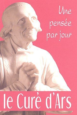 Emprunter Le Curé d'Ars. Une pensée par jour livre