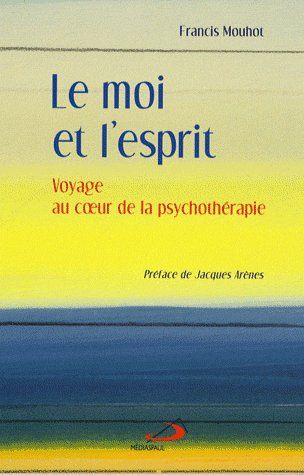 Emprunter Le moi et l'esprit. Voyage au coeur de la psychothérapie livre