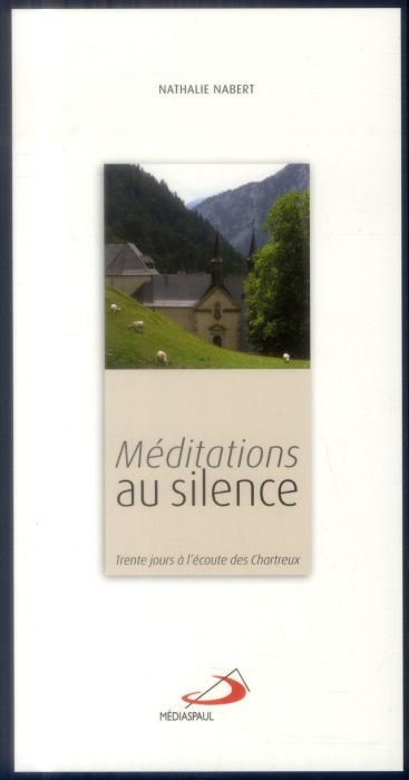 Emprunter Méditations au silence. Trente jours à l'écoute des Chartreux livre