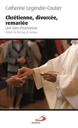 Emprunter Chrétienne, divorcée, remariée. Une faim d'eucharistie livre