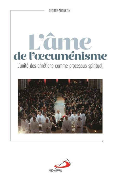 Emprunter L'âme de l'oecuménisme. L'unité des chrétiens, un processus spirituel livre