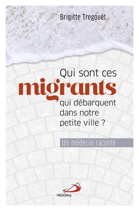 Emprunter Qui sont ces migrants qui débarquent dans notre petite ville ? Un médecin raconte livre