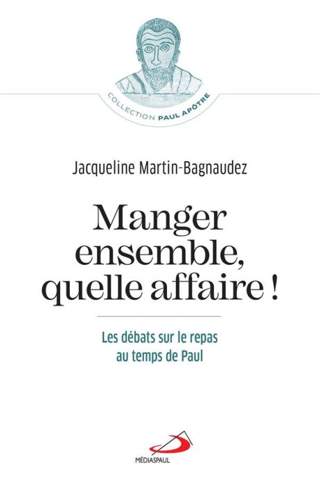 Emprunter Manger ensemble, quelle affaire ! Les débats sur le repas au temps de Paul livre