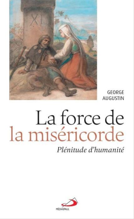 Emprunter La force de la miséricorde. Plénitude d'humanité livre