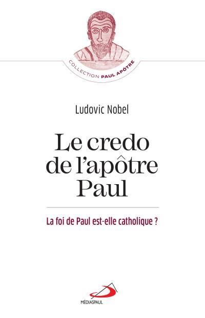 Emprunter Le credo de l'apôtre Paul. La foi de Paul est-elle catholique ? livre