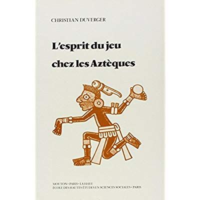 Emprunter L'esprit du jeu chez les Aztèques livre