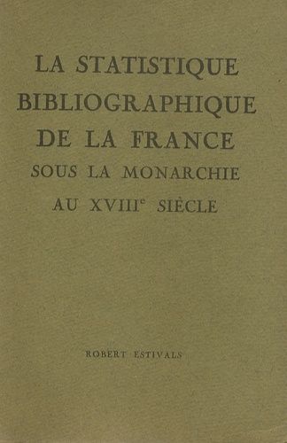 Emprunter La statistique bibliographique de la France sous la monarchie au XVIIIe siècle livre