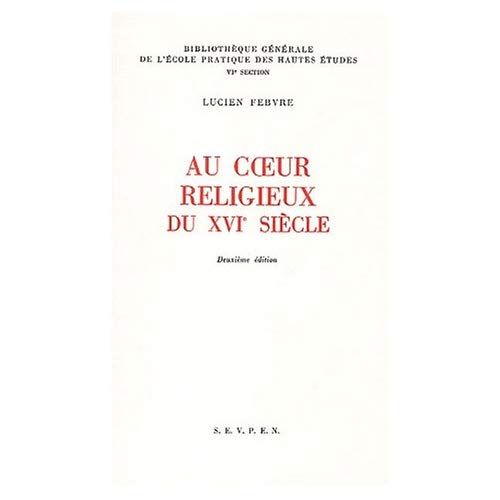 Emprunter Au coeur religieux du XVIème siècle. 2ème édition livre