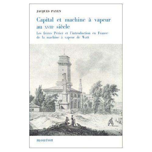 Emprunter Capital et machine à vapeur au 18e siècle. Les frères Périer et l'introduction en France de la machi livre