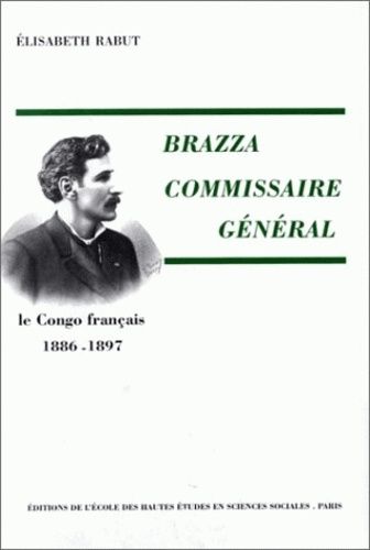 Emprunter Brazza commissaire général. Le Congo français, 1886-1897 livre