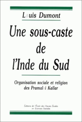 Emprunter Une sous-caste de l'Inde du Sud. Organisation sociale et religion des Pramalai Kallar livre