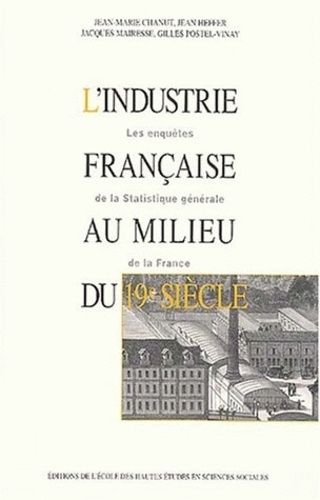 Emprunter L'industrie française au milieu du 19ème siècle.. Les enquêtes de la statistique générale de la Fra livre