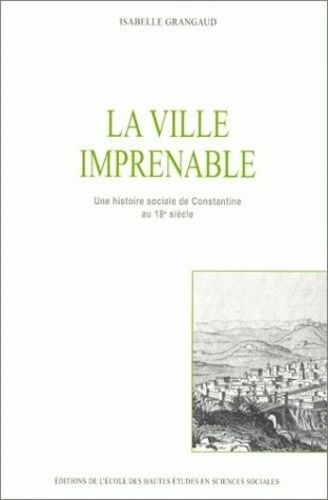 Emprunter La ville imprenable. Une histoire sociale de Constantine au 18ème siècle livre