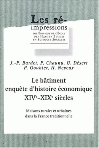 Emprunter Le bâtiment, enquête d'histoire économique XIVe-XIXe siècles. Maisons rurales et urabianes dans la F livre