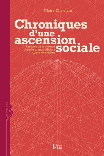 Emprunter Chronique d'une ascension sociale. Exercice de la parenté chez de grands officiers (XVIe-XVIIe s.) livre