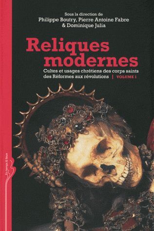 Emprunter Reliques modernes, cultes et usages chrétiens des corps saints des Réformes aux révolutions. Volume livre