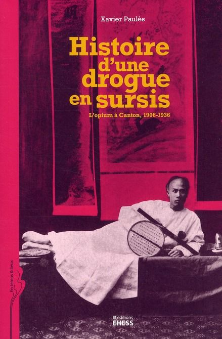 Emprunter HISTOIRE D'UNE DROGUE EN SURSIS - L'OPIUM A CANTON, 1906-193 livre