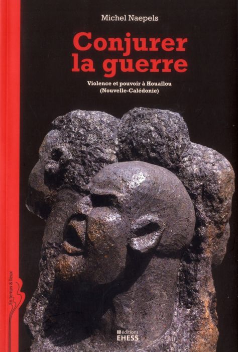 Emprunter Conjurer la guerre. Violence et pouvoir à Houaïlou (Nouvelle-Calédonie) livre