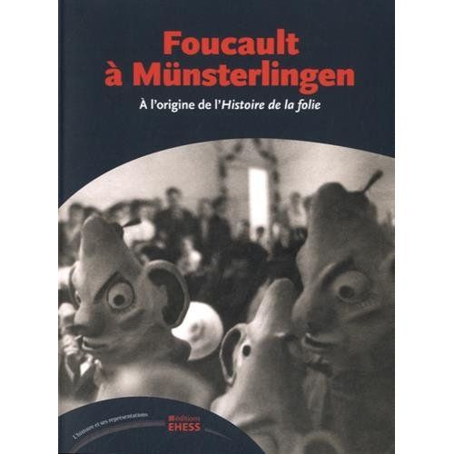 Emprunter Foucault à Münsterlingen. A l'origine de l'Histoire de la folie livre