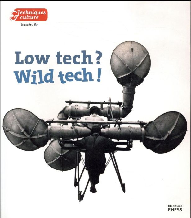 Emprunter Techniques & culture N° 67, 2017/1 : Low tech ? Wild tech ! livre