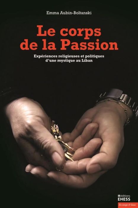 Emprunter CORPS DE LA PASSION - EXPERIENCES RELIGIEUSES ET POLITIQUES livre