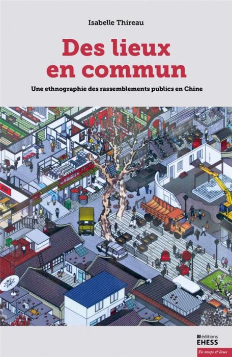 Emprunter Des lieux en commun. Une ethnographie des rassemblements publics en Chine livre