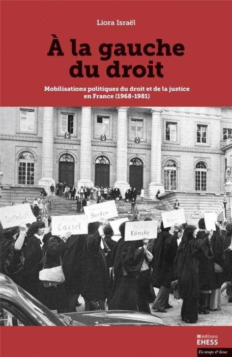 Emprunter A la gauche du droit. Mobilisations politiques du droit et de la justice en France (1968-1981) livre