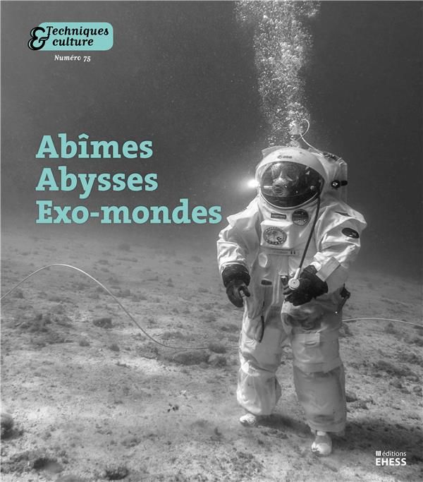 Emprunter Techniques & culture N° 75, 2021 : Abîmes, abysses, exo-mondes. Explorations en milieux-limites livre