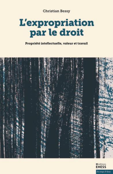 Emprunter L'expropriation par le droit. Propriété intellectuelle, valeur et travail livre