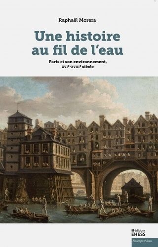 Emprunter Une histoire au fil de l'eau. Paris et son environnement, XVIe-XVIIIe siècle livre