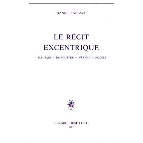 Emprunter Le récit excentrique. Gautier, De Maistre, Nerval, Nodier livre