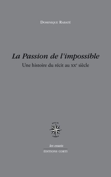 Emprunter La passion de l'impossible. Une histoire du récit au XXe siècle livre