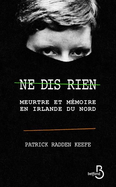 Emprunter Ne dis rien. Meurtre et mémoire en Irlande du Nord livre