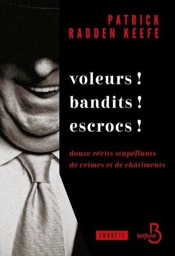 Emprunter Voleurs ! Bandits ! Escrocs ! Douze récits stupéfiants de crimes et de châtiments livre