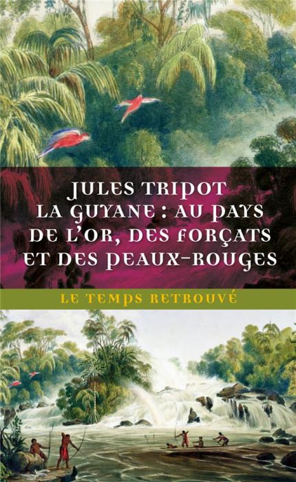 Emprunter La Guyane. Au pays de l'or, des forçats et des Peaux-Rouges livre