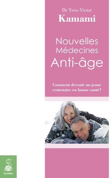 Emprunter Nouvelles Médecines Anti-Age. Comment devenir un jeune centenaire en bonne santé ? livre