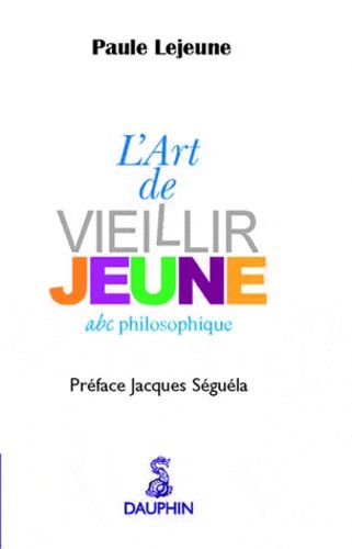 Emprunter L'Art de vieillir jeune. Abc philosophique livre