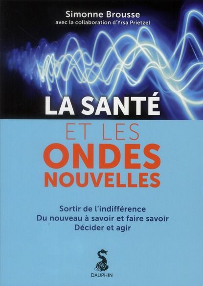 Emprunter La santé et les ondes nouvelles. Sortir de l'indifférence, Du nouveau à savoir et faire savoir, Déci livre