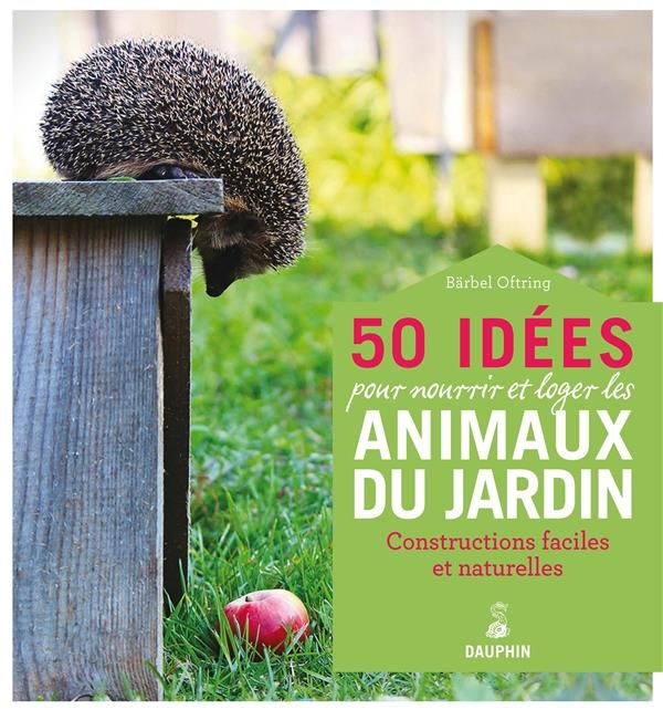 Emprunter 50 idées pour nourrir et loger les animaux du jardin livre