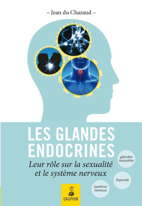 Emprunter Les glandes endocrines, leurs rôles sur la sexualité et le système nerveux. Endocrino-psychologie, g livre