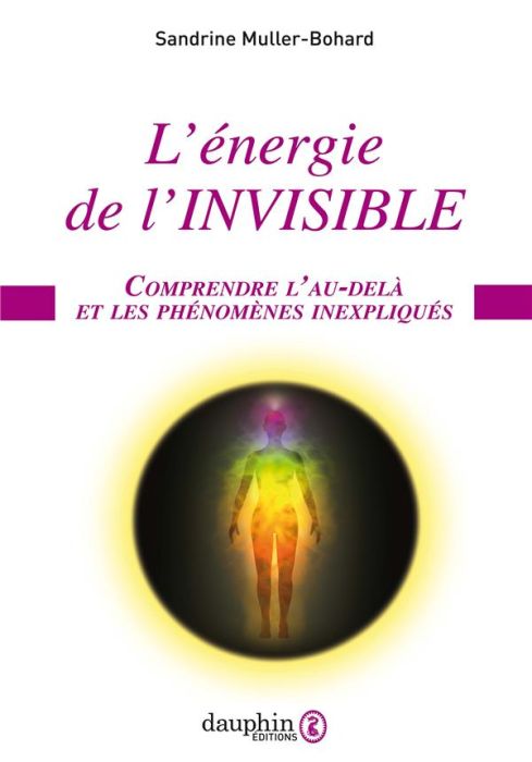 Emprunter L'énergie de l'invisible. Comprendre l'au-delà et les phénomènes inexpliqués livre