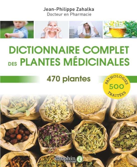 Emprunter Dictionnaire complet des plantes médicinales. 470 plantes pour 500 pathologies livre